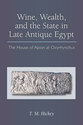 Cover image for 'Wine, Wealth, and the State in Late Antique Egypt'