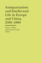 Cover image for 'Antiquarianism and Intellectual Life in Europe and China, 1500-1800'
