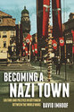 Cover image for 'Becoming a Nazi Town'