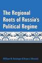Cover image for 'The Regional Roots of Russia's Political Regime'