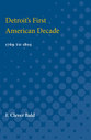 Cover image for 'Detroit's First American Decade'