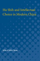 Cover image for 'Hu Shih and Intellectual Choice in Modern China'