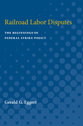 Cover image for 'Railroad Labor Disputes'