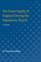 Cover image for 'The Grain Supply of England During the Napoleonic Period'