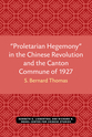 Cover image for '“Proletarian Hegemony” in the Chinese Revolution and the Canton Commune of 1927'