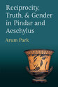 Cover image for 'Reciprocity, Truth, and Gender in Pindar and Aeschylus'