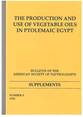 Cover image for 'The Production and Use of Vegetable Oils in Ptolemaic Egypt'