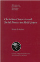 Cover image for 'Christian Converts and Social Protests in Meiji Japan'