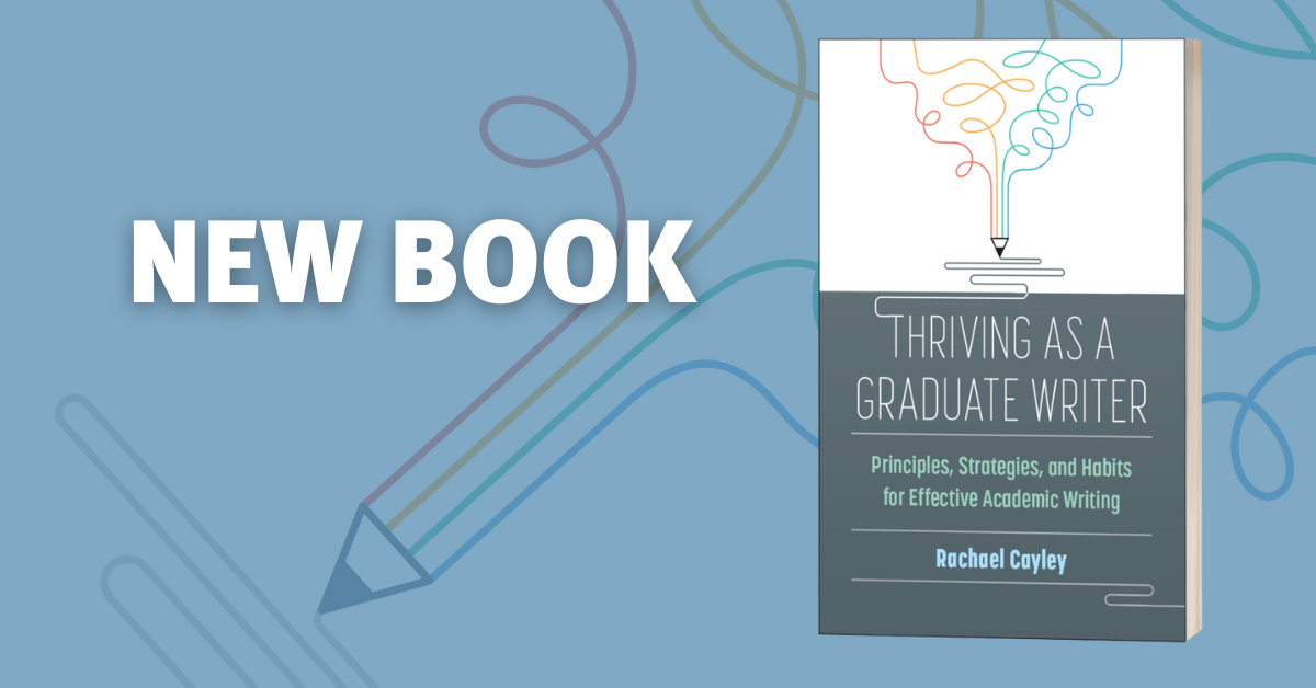 Text New Book with cover of Thriving as a Graduate Writer by Rachael Cayley