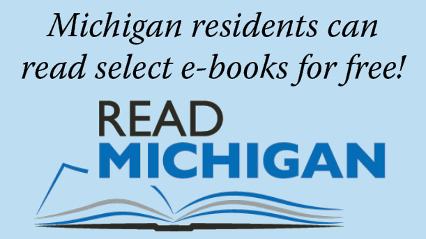Michigan Residents can read select e-books for free. Read Michigan logo