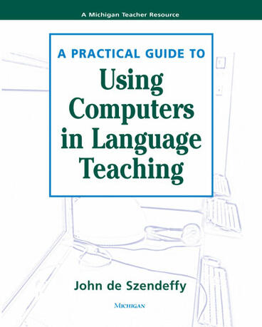 Cover of A Practical Guide to Using Computers in Language Teaching