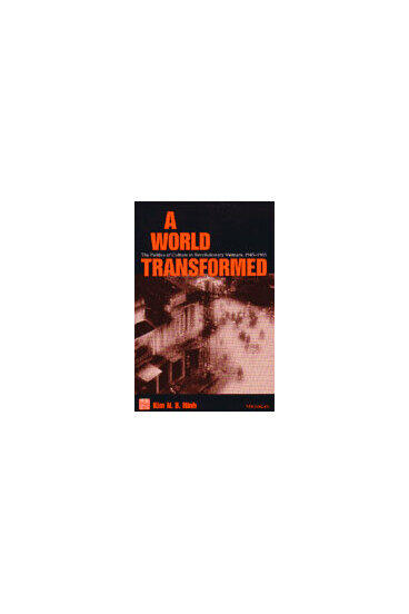 Cover of A World Transformed - The Politics of Culture in Revolutionary Vietnam, 1945-1965