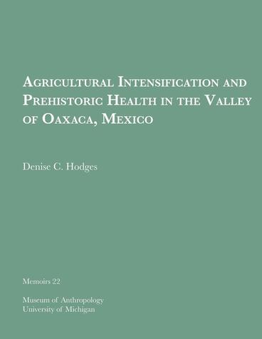 Cover of Agricultural Intensification and Prehistoric Health in the Valley of Oaxaca, Mexico