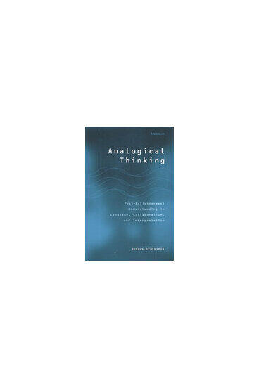 Cover of Analogical Thinking - Post-Enlightenment Understanding in Language, Collaboration, and Interpretation