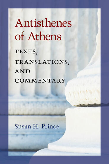 Cover of Antisthenes of Athens - Texts, Translations, and Commentary