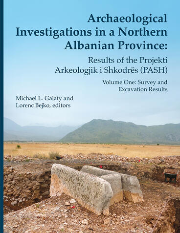 Cover of Archaeological Investigations in a Northern Albanian Province: Results of the Projekti Arkeologjik i Shkodrës (PASH) - Volume One: Survey and Excavation Results