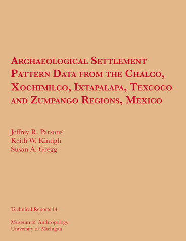 Cover of Archaeological Settlement Pattern Data from the Chalco, Xochimilco, Ixtapalapa, Texcoco and Zumpango Regions, Mexico