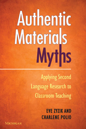 Cover of Authentic Materials Myths - Applying Second Language Research to Classroom Teaching