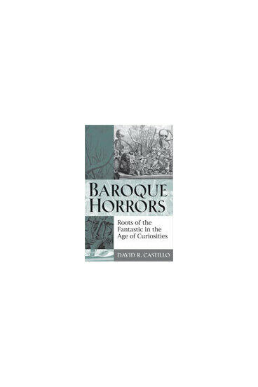 Cover of Baroque Horrors - Roots of the Fantastic in the Age of Curiosities