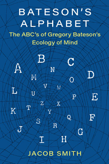 Cover of Bateson's Alphabet - The ABC's of Gregory Bateson’s Ecology of Mind