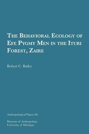 Cover of The Behavioral Ecology of Efe Pygmy Men in the Ituri Forest, Zaire