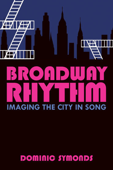 Cover of Broadway Rhythm - Imaging the City in Song