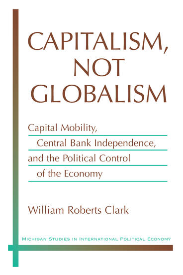 Cover of Capitalism, Not Globalism - Capital Mobility, Central Bank Independence, and the Political Control of the Economy