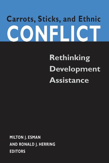 Cover of Carrots, Sticks, and Ethnic Conflict - Rethinking Development Assistance