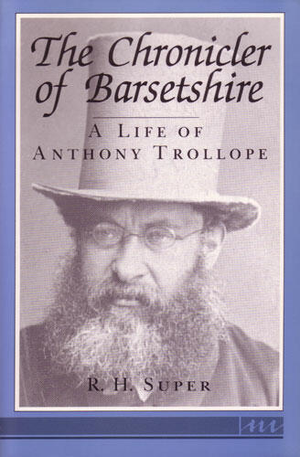 Cover of The Chronicler of Barsetshire - A Life of Anthony Trollope
