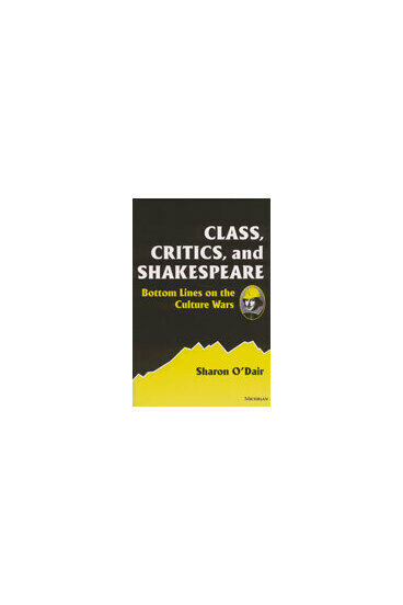 Cover of Class, Critics, and Shakespeare - Bottom Lines on the Culture Wars