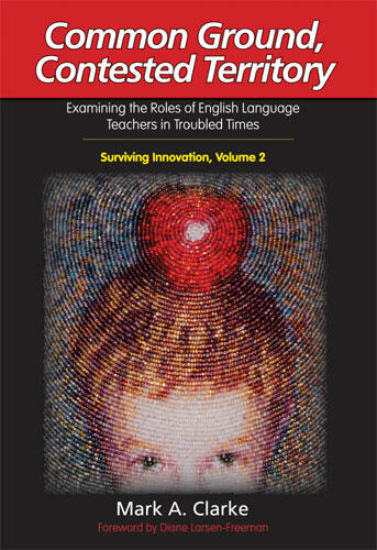 Cover of Common Ground, Contested Territory - Examining the Roles of English Language Teachers in Troubled Times