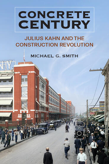 Cover of Concrete Century - Julius Kahn and the Construction Revolution