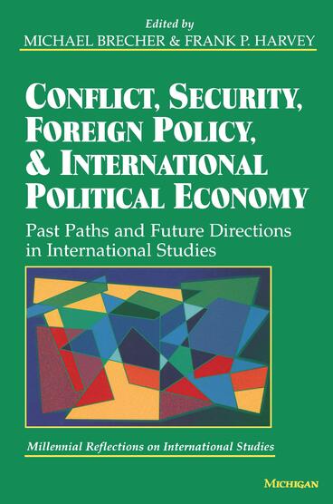 Cover of Conflict, Security, Foreign Policy, and International Political Economy - Past Paths and Future Directions in International Studies