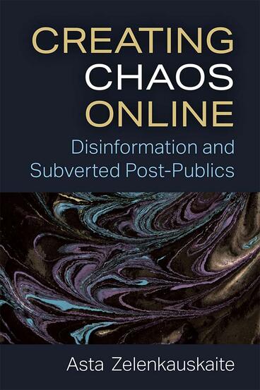 Cover of Creating Chaos Online - Disinformation and Subverted Post-Publics