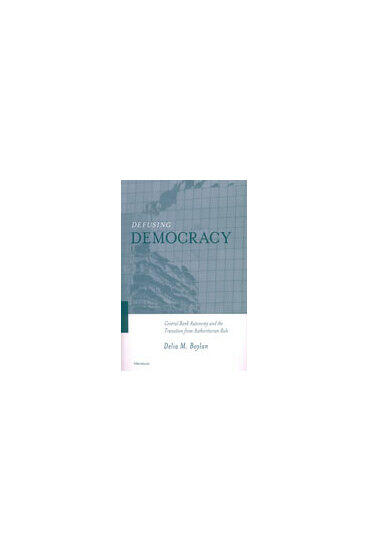 Cover of Defusing Democracy - Central Bank Autonomy and the Transition from Authoritarian Rule