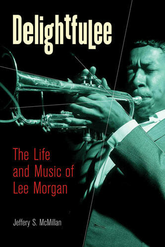 Cover of Delightfulee - The Life and Music of Lee Morgan