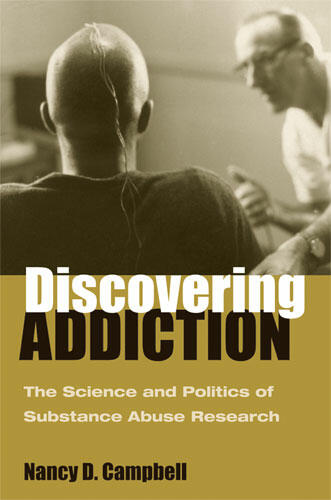 Cover of Discovering Addiction - The Science and Politics of Substance Abuse Research