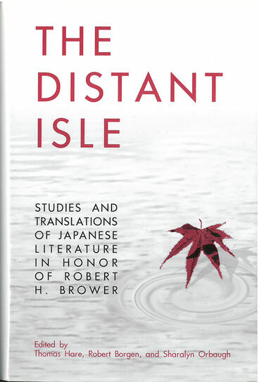 Cover of The Distant Isle - Studies and Translations of Japanese Literature in Honor of Robert H. Brower