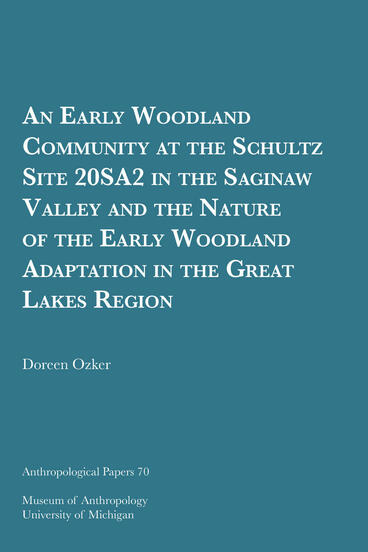 Cover of An Early Woodland Community at the Schultz Site 20SA2 in the Saginaw Valley and the Nature of the Early Woodland Adaptation in the Great Lakes Region