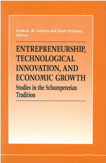 Cover of Entrepreneurship, Technological Innovation, and Economic Growth - Studies in the Schumpeterian Tradition