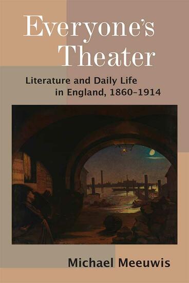 Cover of Everyone’s Theater - Literature and Daily Life in England, 1860–1914