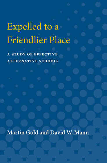 Cover of Expelled to a Friendlier Place - A Study of Effective Alternative Schools