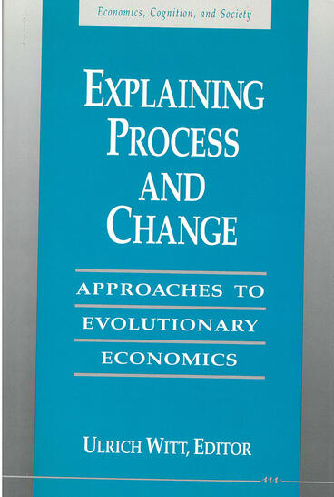 Cover of Explaining Process and Change - Approaches to Evolutionary Economics