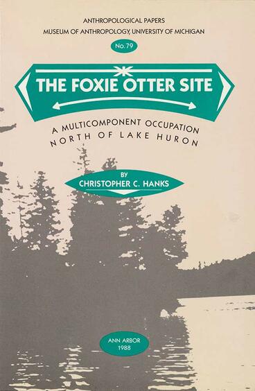 Cover of The Foxie Otter Site - A Multicomponent Occupation North of Lake Huron