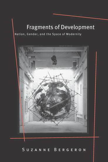 Cover of Fragments of Development - Nation, Gender, and the Space of Modernity