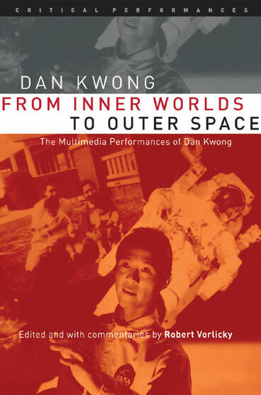 Cover of From Inner Worlds to Outer Space - The Multimedia Performances of Dan Kwong