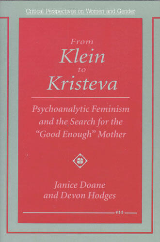 Cover of From Klein to Kristeva - Psychoanalytic Feminism and the Search for the &quot;Good Enough&quot; Mother