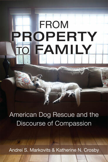 Cover of From Property to Family - American Dog Rescue and the Discourse of Compassion