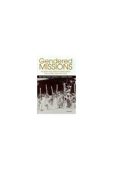 Cover of Gendered Missions - Women and Men in Missionary Discourse and Practice
