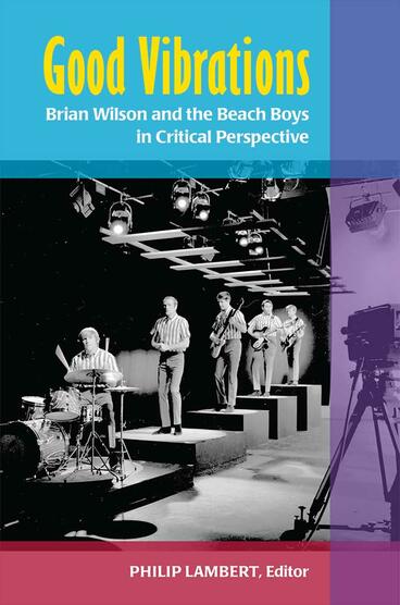 Cover of Good Vibrations - Brian Wilson and the Beach Boys in Critical Perspective